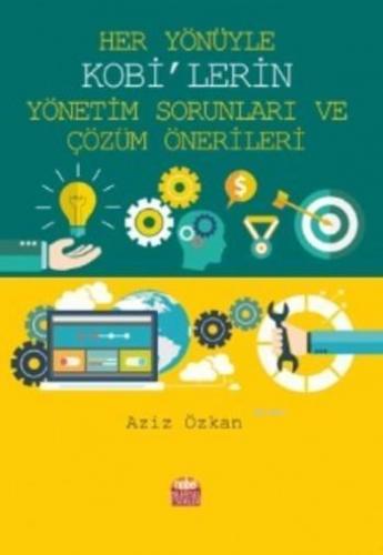 Her Yönüyle KOBİ'lerin Yönetim Sorunları ve Çözüm Önerileri