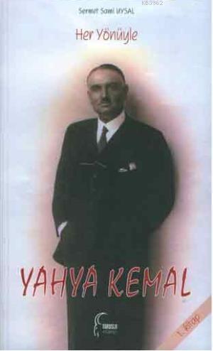 Her Yönüyle Yahya Kemal (1. Kitap)