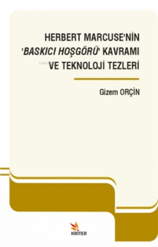 Herbert Marcuse'nin 'baskıcı Hoşgörü' Kavramı Ve Teknoloji Tezleri