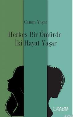 Herkes Bir Ömürde İki Hayat Yaşar