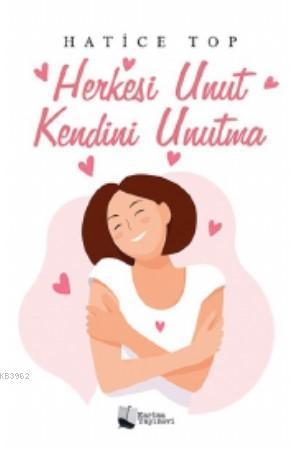 Herkesi Unut Kendini Unutma