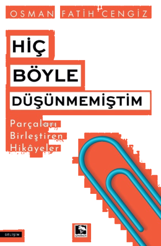 Hiç Böyle Düşünmemiştim;Parçaları Birleştiren Hikayeler