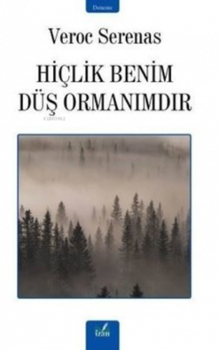 Hiçlik Benim Düş Ormanımdır