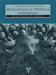 Hierapolis of Phrygia (Pamukkale)-An Archaeological Guide