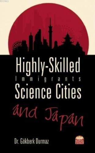 Highly-Skilled Immigrants, Science Cities and Japan