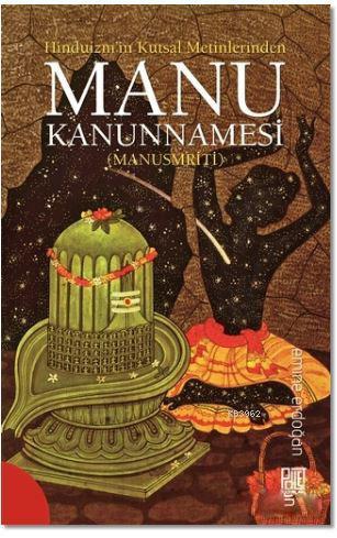 Hinduizm'in Kutsal Metinlerinde Manu Kanunnamesi (Manusmriti)