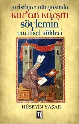 Hıristiyan Dünyasında Kur'an Karşıtı Söylemin Tarihsel Kökleri