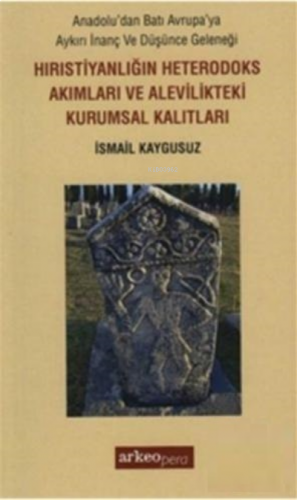 Hıristiyanlığın Heterodoks Akımları ve Alevilikteki Kurumsal Kalıtları