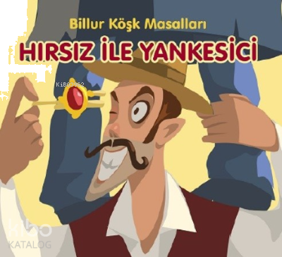 Hırsız ile Yankesici-Billur Köşk Masalları