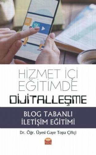 Hizmet İçi Eğitimde Dijitalleşme: Blog Tabanlı İletişim Eğitimi