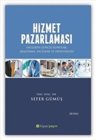 Hizmet Pazarlaması Sağlıkta Güncel Konular Araştırma İnceleme ve Deney