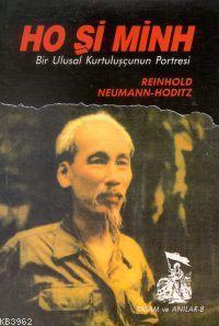 Ho Şi Minh / Bir Ulusal Kurtuluşçunun Portresi