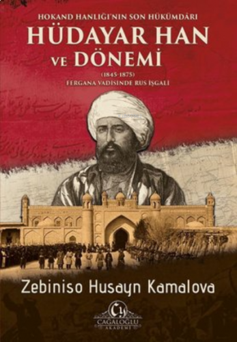 Hokand Hanlığı’nın Son Hükümdarı Hüdayar Han ve Dönemi (1845-1875) ;Fe