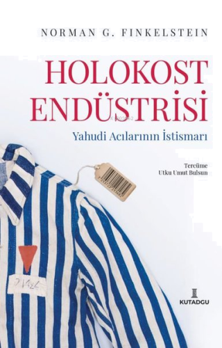 Holokost Endüstrisi - Yahudi Acılarının İstismarı