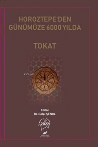 Horoztepe’den Günümüze 6000 Yılda Tokat