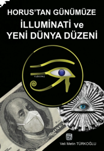 Horus'tan Günümüze İlluminati ve Yeni Dünya Düzeni