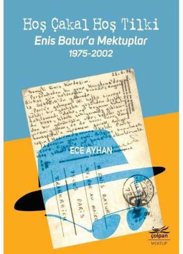 Hoş Çakal Hoş Tilki Enis Batur'a Mektuplar 1975 2002