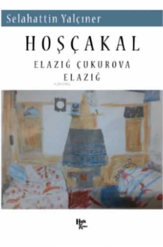 Hoşçakal ;Elazığ Çukurova Elazığ