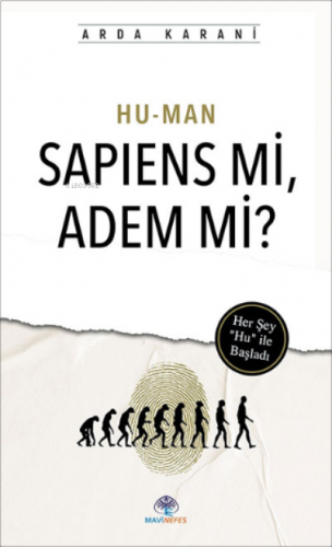 Hu-Man Sapıens Mi, Adem Mi?;Her Şey “Hu” i l e Baş lad ı