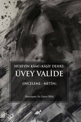 Hüseyin Kami (Kaşif Dehri) Üvey Valide (İnceleme - Metin)