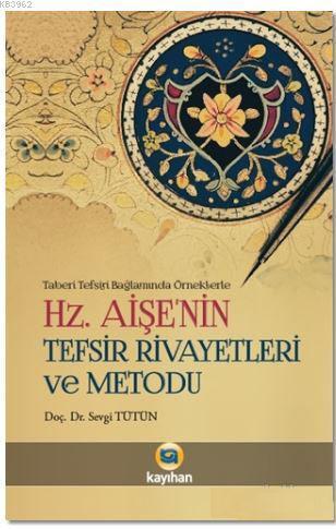 Hz. Aişenin Tefsir Rivayetleri ve Metodu