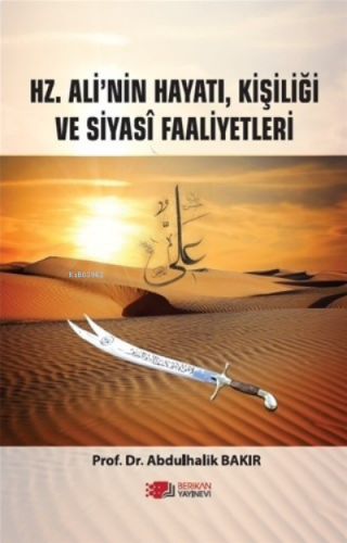 Hz. Ali’nin Hayatı, Kişiliği ve Siyasi Faaliyetleri