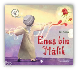 Hz. Enes Bin Malik - Peygamber Çağının Mutlu Çocukları