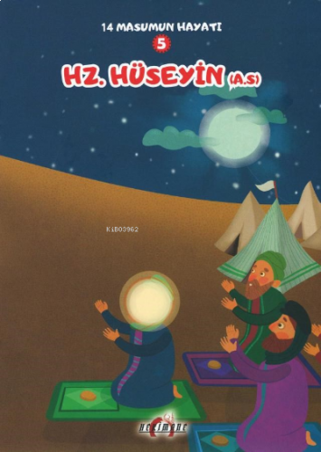 Hz. Hüseyin(A.S.) ;14 Masumun Hayatı(5)