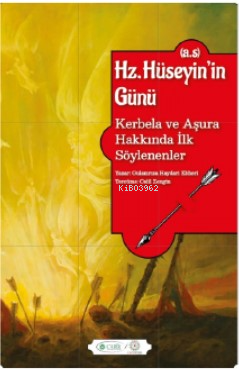 Hz. Hüseyin’in Günü (a.s.) ;Kerbela ve Aşura Hakkında İlk Söylenenler