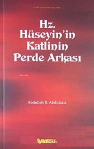 Hz. Hüseyin'in Katlinin Perde Arkası