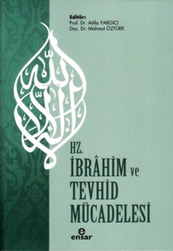 Hz. İbrahim ve Tevhid Mücadelesi