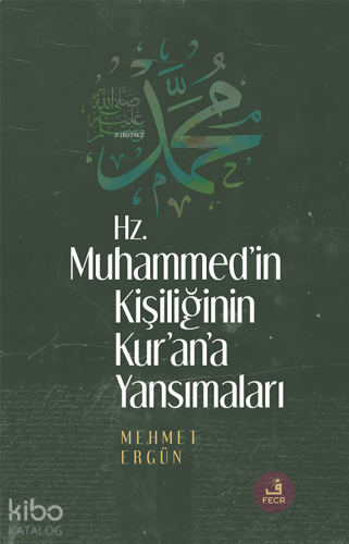 Hz. Muhammed’in Kişiliğinin Kur’ân’a Yansımaları