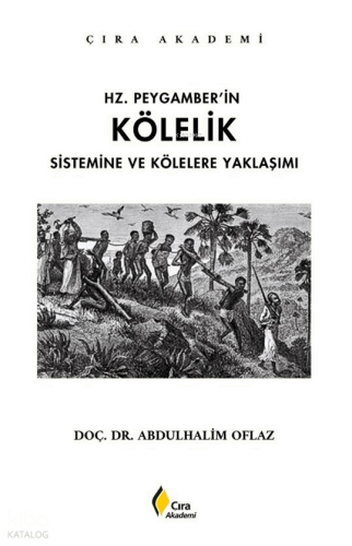 Hz. Peygamber’in Kölelik Sistemine ve Kölelere Yaklaşımı