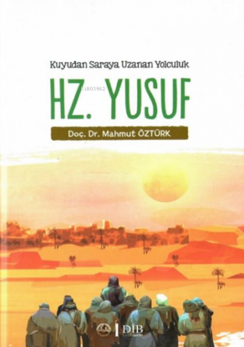 Hz. Yusuf - Kuyudan Saraya Uzanan Yolculuk