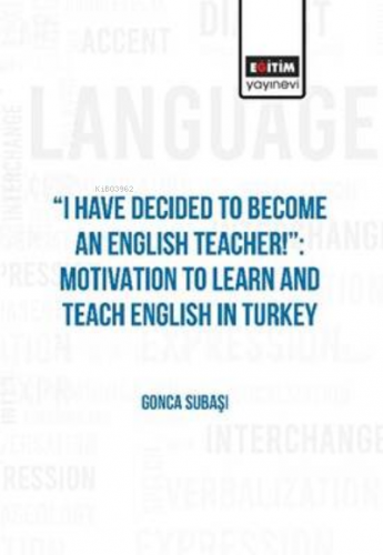 I Have Decided To Become An English Teacher: Motivation To Learn And T