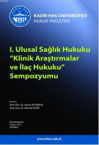 I. Ulusal Sağlık Hukuku Klinik Araştırmalar ve İlaç Hukuku Sempozyumu