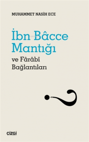 İbn Bacce Mantığı Ve Farabi Bağlantıları