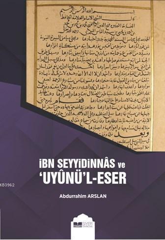 İbn Seyyidinnas ve Uyunü'l - Eser