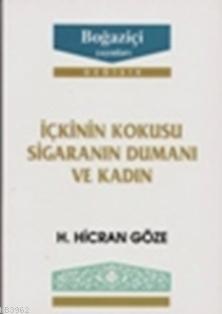 İçkinin Kokusu Sigaranın Dumanı ve Kadın