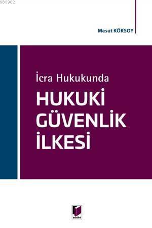 İcra Hukukunda Hukuki Güvenlik İlkesi