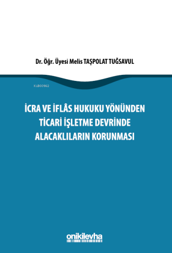 İcra İflas Hukuku Yönünden Ticari İşletme Devrinde Alacaklıların Korun