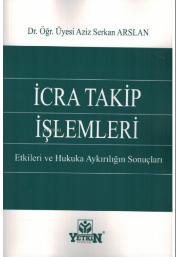 İcra Takip İşlemleri Etkileri ve Hukuka Aykırılığın Sonuçları