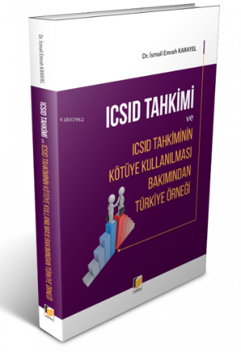 Icsid Tahkimi Ve Icsid Tahkiminin Kötüye Kullanılması Bakımından Türki