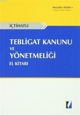 İçtihatlı Tebligat Kanunu ve Yönetmeliği El Kitabı