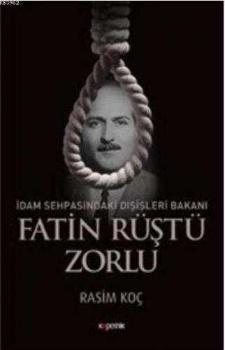 İdam Sehpasındaki Dışişleri Bakanı Fatin Rüştü Zorlu