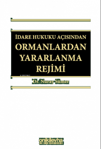 İdare Hukuku Açısından Ormanlardan Yararlanma Rejimi