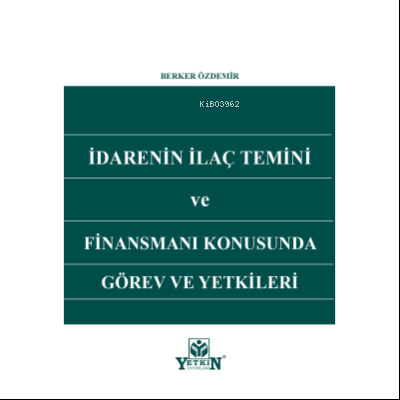 İdarenin İlaç Temini ve Finansmanı Konusunda Görev ve Yetkileri