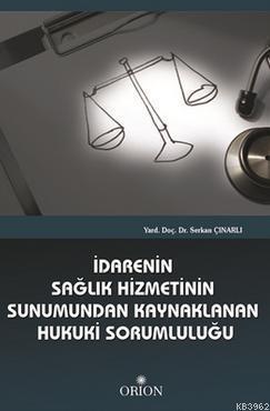 İdarenin Sağlık Hizmetinin Sunumundan Kaynaklanan Hukuki Sorumluluğu