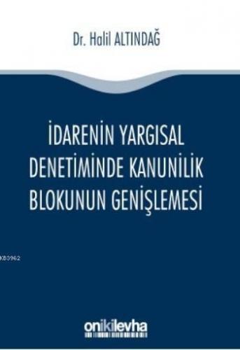 İdarenin Yargısal Denetiminde Kanunilik Blokunun Genişlemesi