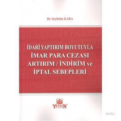 İdari Yaptırım Boyutuyla İmar Para Cezası Artırım / İndirim ve İptal S